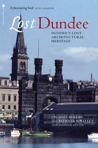 Book Cover for Lost Dundee by Charles McKean, Patricia Whatley, Kenneth Baxter