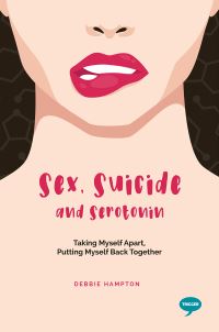 Book Cover for Sex, Suicide and Serotonin by Debbie Hampton, Shaw Mind Foundation