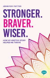 Book Cover for Stronger. Braver. Wiser by Jennifer Potter