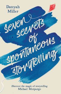 Book Cover for Seven Secrets of Spontaneous Storytelling by Danyah Miller