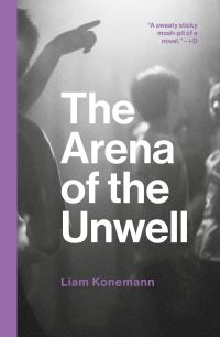 Book Cover for The Arena of the Unwell by Liam Konemann