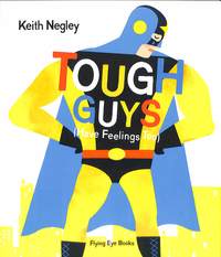 Book Cover for Tough Guys (Have Feelings Too) by Keith Negley