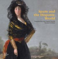 Book Cover for Spain and the Hispanic World by Hispanic Society of America, Royal Academy of Arts Great Britain