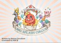 Book Cover for Big Splash Circus by Karina Choudhrie