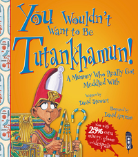 Book Cover for You Wouldn't Want to Be Tutankhamun! by David Stewart