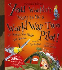 Book Cover for You Wouldn't Want to Be a World War Two Pilot! by Ian Graham