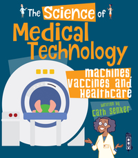 Book Cover for The Science of Medical Technology by Cath Senker