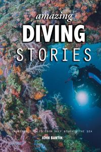 Book Cover for Amazing Diving Stories by John Bantin