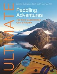 Book Cover for Ultimate Paddling Adventures by Eugene Buchanan, Jason W Smith, James Weir