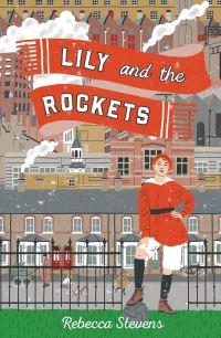 Book Cover for Lily and the Rockets by Rebecca Stevens