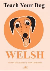 Book Cover for Teach Your Dog Welsh by Anne Cakebread
