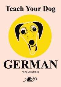 Book Cover for Teach Your Dog German by Anne Cakebread