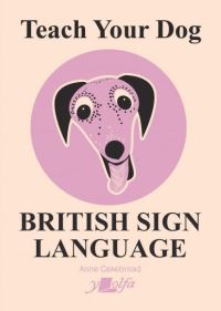 Book Cover for Teach Your Dog British Sign Language by Anne Cakebread