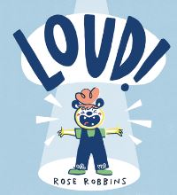 Book Cover for Loud! by Rose Robbins