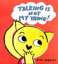 Book Cover for Talking Is Not My Thing! by Rose Robbins