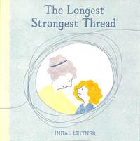 Book Cover for The Longest Strongest Thread by Inbal Leitner