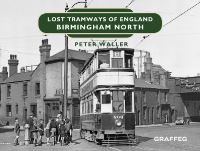 Book Cover for Lost Tramways of England. Birmingham North by Peter Waller