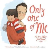 Book Cover for Only One of Me. A Love Letter from Dad by Lisa Wells, Michelle Robinson