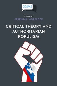 Book Cover for Critical Theory and Authoritarian Populism by Jeremiah Morelock