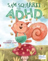 Book Cover for Sam Squirrel Has ADHD by Selina Lee