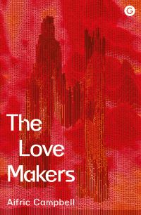 Book Cover for The Love Makers by Aifric Campbell