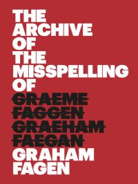 Book Cover for The Archive of the Misspelling of Graham Fagen by Queens Park Railway Club
