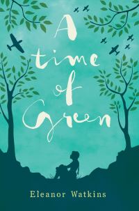 Book Cover for A Time of Green by Eleanor Watkins