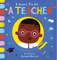 Book Cover for I Want to Be ... A Teacher by Becky Davies