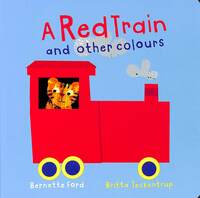 Book Cover for A Red Train and Other Colours by Bernette G Ford