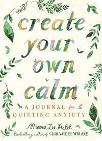 Book Cover for Create Your Own Calm by Meera Lee Patel