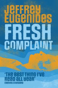 Book Cover for Fresh Complaint by Jeffrey Eugenides