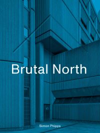 Book Cover for Brutal North by Simon Phipps