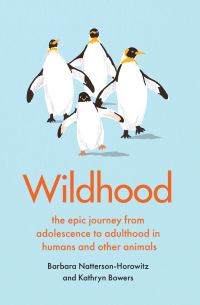 Book Cover for Wildhood by Barbara NattersonHorowitz, Kathryn Bowers