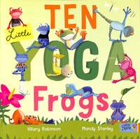 Book Cover for Ten Little Yoga Frogs by Hilary Robinson