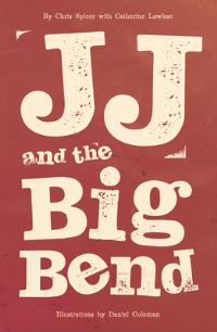 Book Cover for JJ and the Big Bend by Chris Spicer, Catherine Lawless