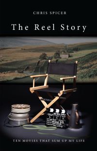 Book Cover for The Reel Story by Chris Spicer