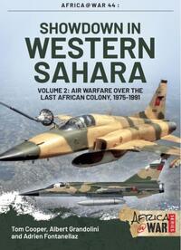 Book Cover for Showdown in the Western Sahara. Volume 2 Air Warfare Over the Last African Colony, 1975-1991 by Tom Cooper, Albert Grandolini, Adrien Fontanellaz