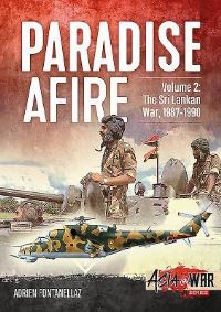 Book Cover for Paradise Afire. Volume 2 The Sri Lankan War, 1987-1990 by Adrien Fontanellaz