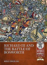 Book Cover for Richard III and the Battle of Bosworth by Mike Ingram