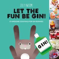 Book Cover for Let the Fun Be Gin! by Joe Peter Brown