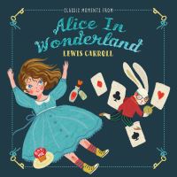 Book Cover for Classic Moments from Alice in Wonderland by Lewis Carroll