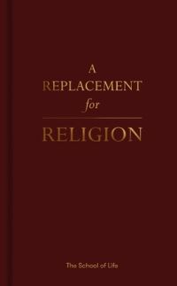 Book Cover for A Replacement for Religion by The School of Life