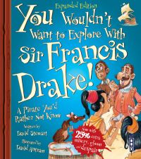 Book Cover for You Wouldn't Want to Explore With Sir Francis Drake! by David Stewart