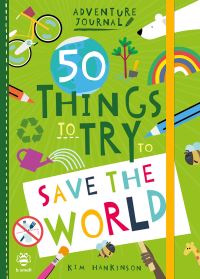 Book Cover for 50 Things to Try to Save the World by Kim Hankinson