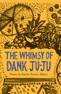 Book Cover for The Whimsy of Dank Ju-Ju by Sascha Aurora Akhtar