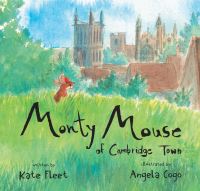 Book Cover for Monty Mouse of Cambridge Town by Kate Fleet