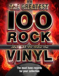 Book Cover for The 100 Greatest Rock Albums to Own on Vinyl by Katharine Marsh, Emma Wood, Sian Llewlyn