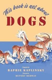 Book Cover for This Book Is Not About Dogs by Raphie Kaplinsky