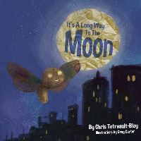 Book Cover for It's a Long Way to the Moon by Chris TetreaultBlay