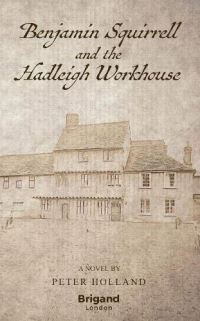 Book Cover for Benjamin Squirrell and the Hadleigh Workhouse by Peter Holland